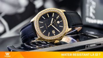 Water Resistant là gì ? Các cấp độ chống nước của đồng hồ và vì sao đồng hồ có tiêu chuẩn chỉ số Water Resistant ?